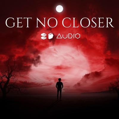 Get No Closer By 8D Audio, 8D Tunes's cover