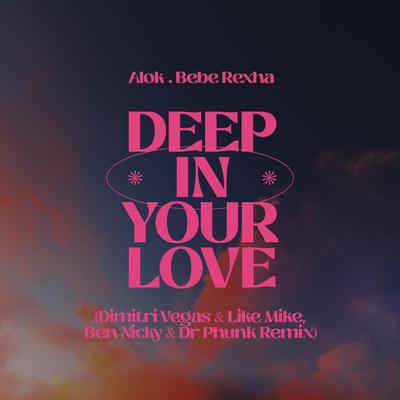 Deep In Your Love (Dimitri Vegas & Like Mike, Ben Nicky & Dr Phunk Remix)'s cover