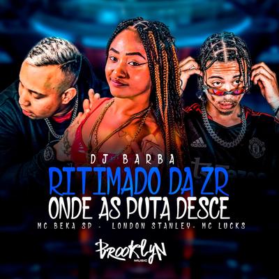 Ritimado da Zr - Onde as Puta Desce By London Stanley, MC Lucks, Mc Beka Sp's cover