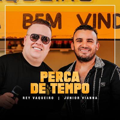 Perca de Tempo (Ao Vivo) By Rey Vaqueiro, Junior Vianna's cover
