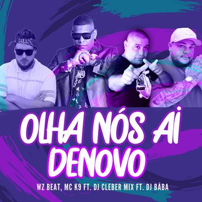 Olha Nós Ai Denovo By WZ Beat, MC K9, DJ Cleber Mix, DJ Bába's cover