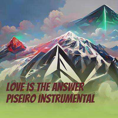 Love Is the Answer (Piseiro Instrumental) By Dj arimateia mix's cover