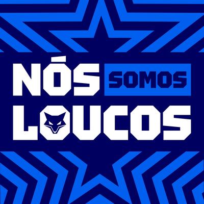 Nós Somos Loucos By Cruzeiro Oficial, Scarcéus's cover