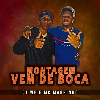 Montagem - Vem de Boca By DJ WF, Mc Magrinho's cover