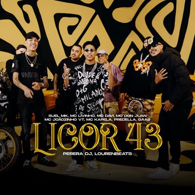 Licor 43 By SUELMK, Mc Livinho, Mc Don Juan, Mc Davi, MC Joãozinho VT, MC Kapela, Predella, Gaab, Lourenbeats, Perera DJ's cover