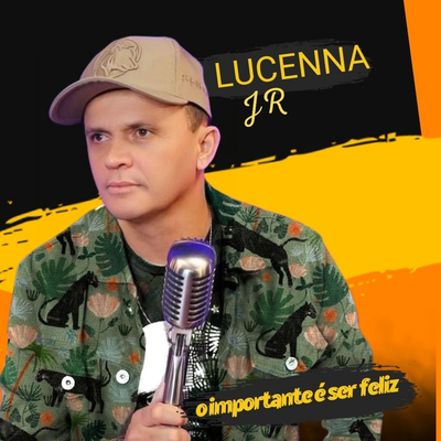 O Importante É Ser Feliz By Lucenna Jr's cover