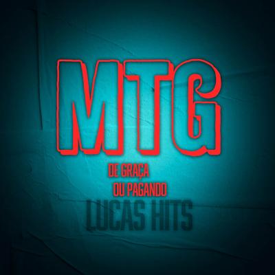 MTG - DE GRAÇA OU PAGANDO By Lucas Hits's cover