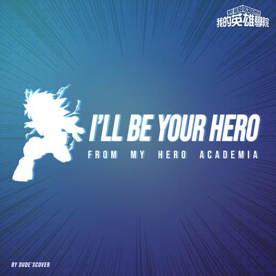 I'll Be Your Hero (From "My Hero Academia")'s cover