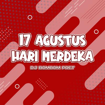 17 Agustus Hari Merdeka By DJ Bombompret's cover