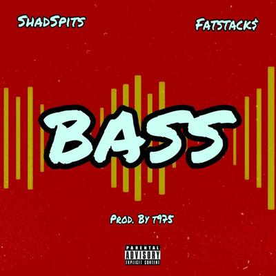 BASS By ShadSpits, FatStack$'s cover