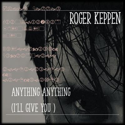 Anything Anything (I'll Give You) By Roger Keppen's cover