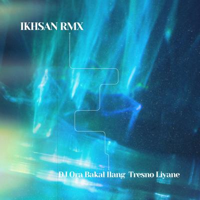 DJ Ora Bakal Ilang Tresno Liyane's cover