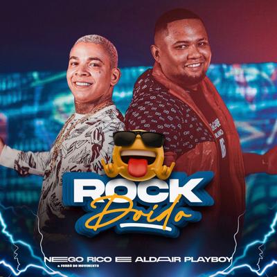 Rock Doido By Nego Rico & Forró do Movimento, Aldair Playboy's cover