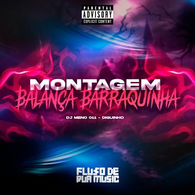 Montagem Balança Barraquinha By DJ MENO 011, Mc Diguinho's cover