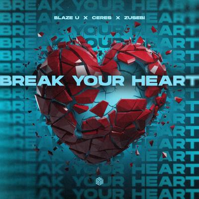 Break Your Heart (Techno Remix) By Blaze U, CERES, Zusebi's cover