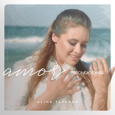 Amor Incondicional By Aline Tavares's cover