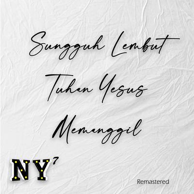 Sungguh Lembut Tuhan Yesus Memanggil (Remastered)'s cover