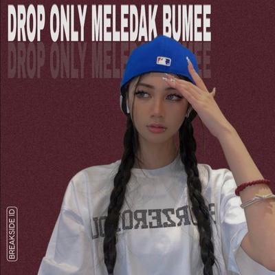 ENAKEN DROP ONLY MELEDAK BUMEEE's cover