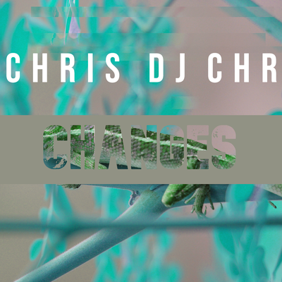 Changes (Radio Edit) By Chris Dj's cover