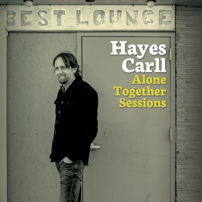KMAG YOYO (Alone Together Sessions) By Hayes Carll's cover