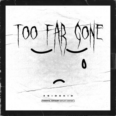 Too Far Gone By 4sidekid's cover