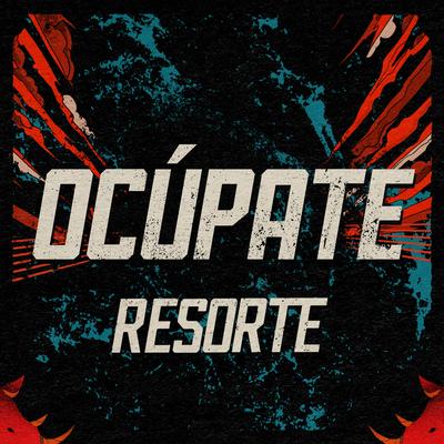 Ocúpate By Resorte's cover