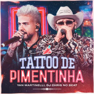 Tattoo de Pimentinha (Ao Vivo) By Yan Martinelli, Dj Chris No Beat's cover