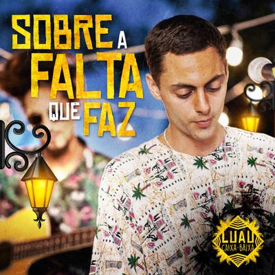 Sobre A Falta Que Faz By Caixa Baixa, CT, TK, Rafael Dorico's cover