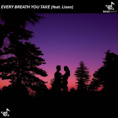 Every breath u take (Radio Edit) By Bass Space, Ghemix, LISEN's cover