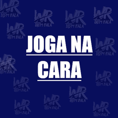 JOGA NA CARA By DJ WR DO TREM BALA, MC Braz, MC Gabluca's cover