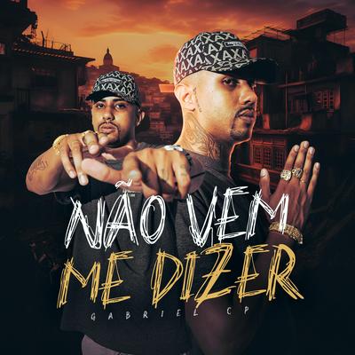 Não Vem Me Dizer By GABRIEL CP's cover