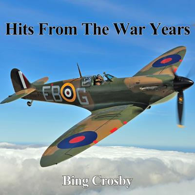 Hits From The War Years - Bing Crosby's cover