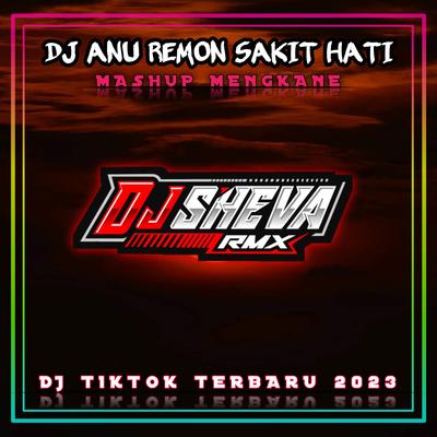 DJ Anu Remon Sakit Hati Mashup Mengkane Full Bass (Ins)'s cover