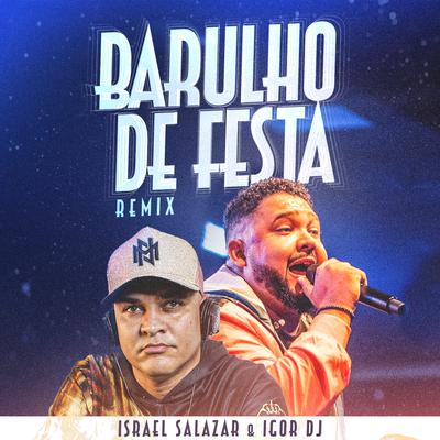 Barulho de Festa (Remix) By Israel Salazar, Igor Dj's cover