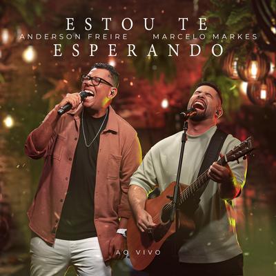 Estou Te Esperando (Ao Vivo) By Anderson Freire, Marcelo Markes's cover