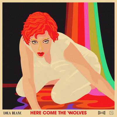 Here Come the Wolves By Lola Blanc's cover