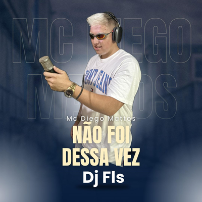 NÃO FOI DESSA VEZ By Mc Diego Mattos's cover