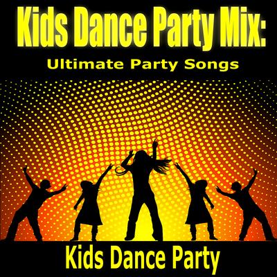 Kids Dance Party Mix: Ultimate Party Songs's cover
