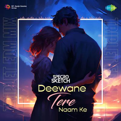 Deewane Tere Naam Ke - Triplet EDM Mix's cover