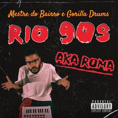 Rio 90S By Aka Roma, Mestre do Bairro, Gorilla Drums's cover