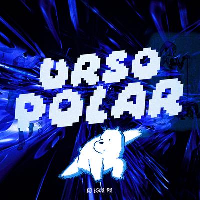 URSO POLAR By DJ IGOR PR's cover