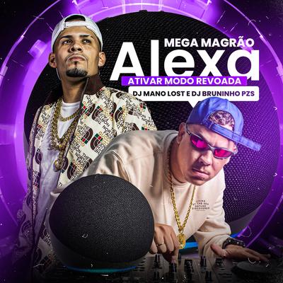 Mega Magrão Alexa, Ativar Modo Revoada By Dj Bruninho Pzs, Dj Mano Lost's cover