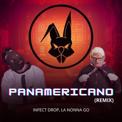 PANAMERICANO (REMIX) (Remix) By Infect Drop, La Nonna Go's cover