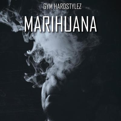 MARIHUANA By GYM HARDSTYLEZ's cover
