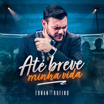 Até Breve Minha Vida By Ednan Rufino's cover