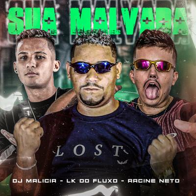 Sua Malvada By LK do Fluxo, racine neto, DJ Malicia's cover