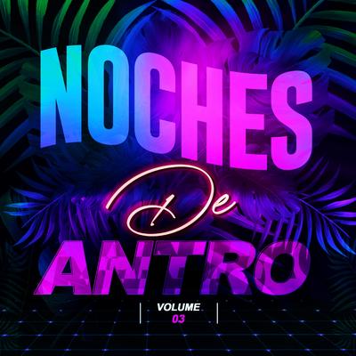 Noches De Antro Discoteca Vol. 3's cover