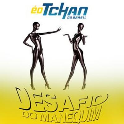 Desafio do Manequin By É O Tchan's cover