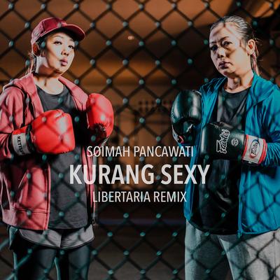 Kurang Sexy (Libertaria Remix)'s cover
