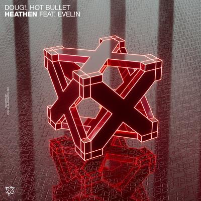 Heathen (feat. EVEL!N) (Radio Edit) By DOUG!, Hot Bullet, EVEL!N's cover